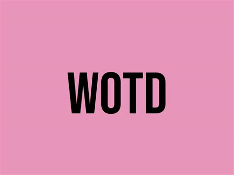 WOTD .